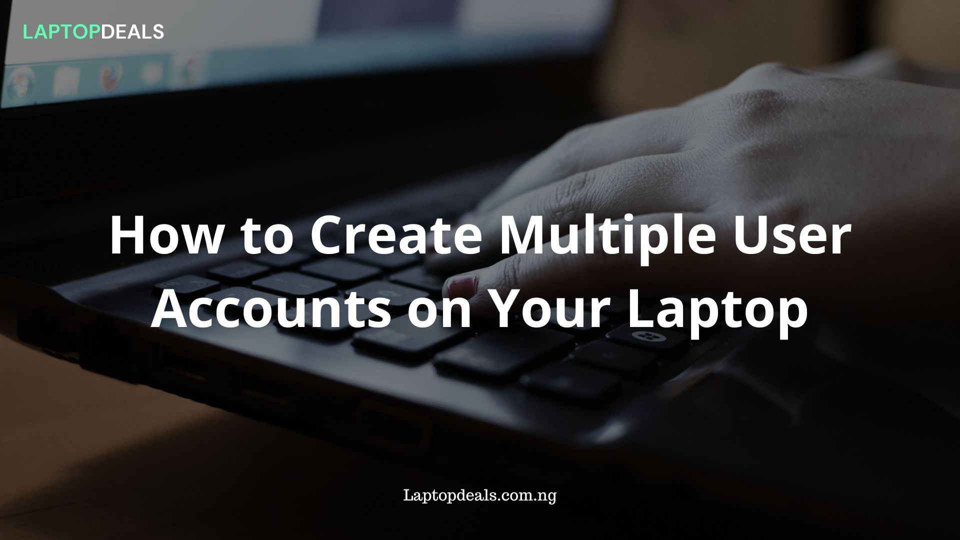 How to Create Multiple User Accounts on Your Laptop