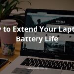 How to Extend Your Laptop’s Battery Life