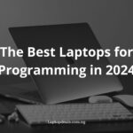The Best Laptops for Programming in 2024